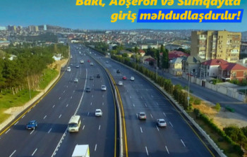 Bakı, Sumqayıt və Abşerona giriş məhdudlaşdırıldı
